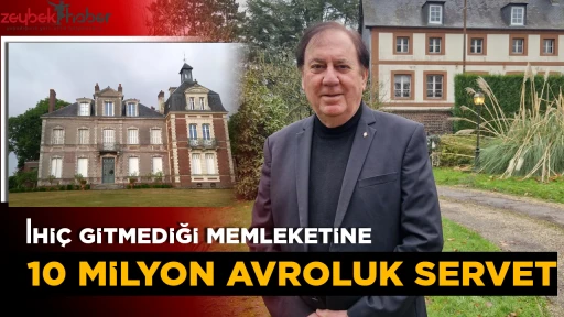 Hi&ccedil; gitmediği memleketine 10 milyon avroluk servet bıraktı