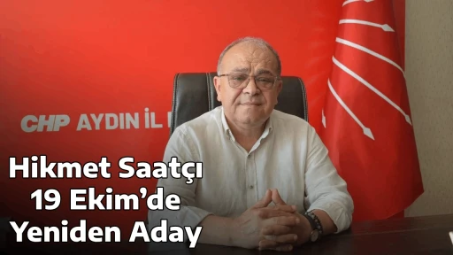 Hikmet Saat&ccedil;ı 19 Ekim&rsquo;de Yeniden Aday