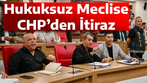 Hukuksuz Meclise CHP&rsquo;den İtiraz