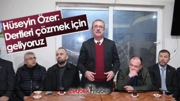 H&uuml;seyin &Ouml;zer: Dertleri &ccedil;&ouml;zmek i&ccedil;in geliyoruz