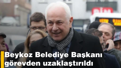 İ&ccedil;işleri Bakanlığı: Beykoz Belediye Başkanı g&ouml;revden uzaklaştırıldı