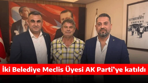 İki Belediye Meclis &Uuml;yesi AK Parti&rsquo;ye katıldı