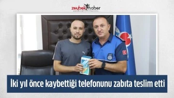 İki yıl &ouml;nce kaybettiği telefonunu zabıta teslim etti