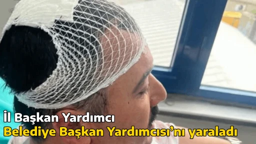 İl Başkan Yardımcı, Belediye Başkan Yardımcısı&rsquo;nı yaraladı