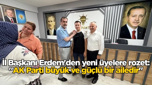 İl Başkanı Erdem'den yeni &uuml;yelere rozet: "AK Parti b&uuml;y&uuml;k ve g&uuml;&ccedil;l&uuml; bir ailedir"