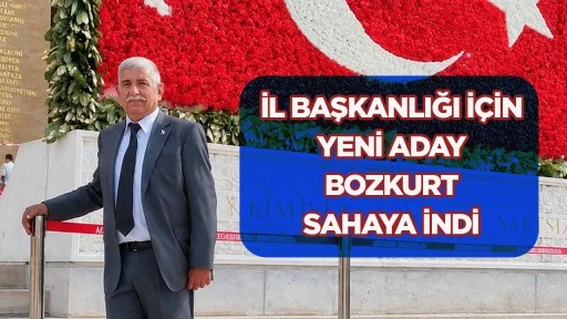 İl Başkanlığı İçin Yeni Aday Bozkurt Sahaya İndi