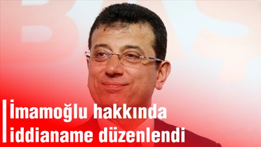  İmamoğlu hakkında iddianame d&uuml;zenlendi