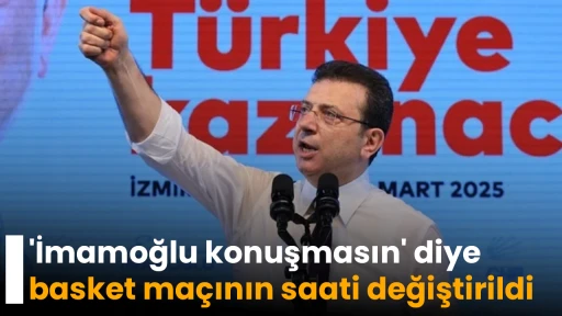 'İmamoğlu konuşmasın' diye basket ma&ccedil;ının saati değiştirildi