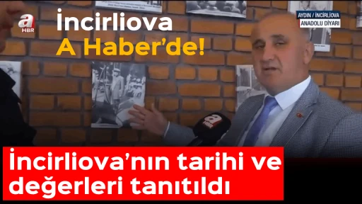 İncirliova A Haber&rsquo;de: İncirliova&rsquo;nın tarihi ve değerleri tanıtıldı