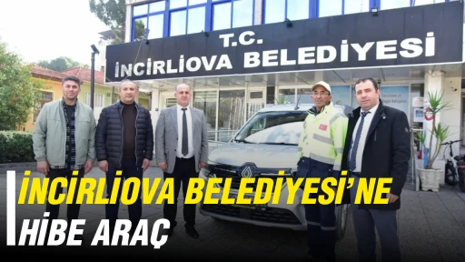 İncirliova Belediyesi&rsquo;ne hibe ara&ccedil;