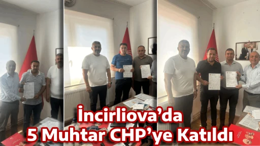 İncirliova&rsquo;da 5 Muhtar CHP&rsquo;ye Katıldı