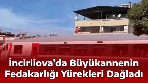İncirliova&rsquo;da B&uuml;y&uuml;kannenin Fedakarlığı Y&uuml;rekleri Dağladı