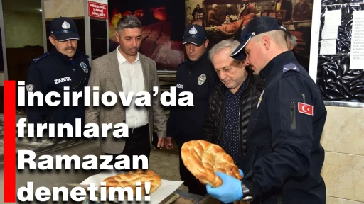İncirliova&rsquo;da fırınlara Ramazan denetimi! Fırınlar tek tek denetlendi