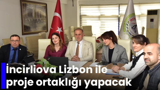 İncirliova Lizbon ile proje ortaklığı yapacak