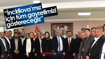 &ldquo;İncirliova&rsquo;mız i&ccedil;in t&uuml;m gayretimizi g&ouml;stereceğiz&rdquo;