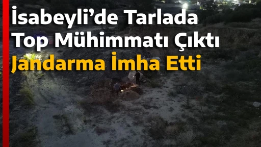 İsabeyli&rsquo;de Tarlada Top M&uuml;himmatı &Ccedil;ıktı, Jandarma İmha Etti