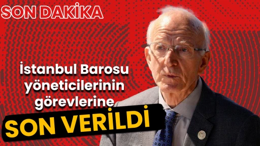İstanbul Barosu y&ouml;neticilerinin g&ouml;revlerine son verildi