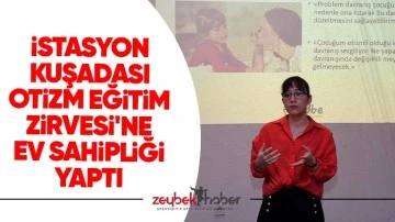 İstasyon Kuşadası Otizm Eğitim Zirvesi&rsquo;ne ev sahipliği yaptı