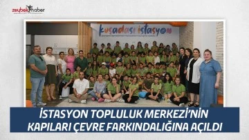 İSTASYON TOPLULUK MERKEZİ&rsquo;NİN KAPILARI &Ccedil;EVRE FARKINDALIĞINA A&Ccedil;ILDI
