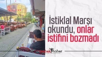 İstiklal Marşı okundu, onlar istifini bozmadı