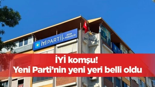 İYİ komşu! Yeni Parti&rsquo;nin yeni yeri belli oldu