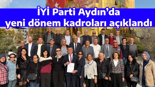 İYİ Parti Aydın&rsquo;da yeni d&ouml;nem kadroları a&ccedil;ıklandı
