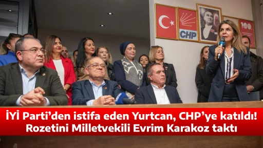 İYİ Parti&rsquo;den istifa eden Yurtcan, CHP&rsquo;ye katıldı! Rozetini Milletvekili Evrim Karakoz taktı