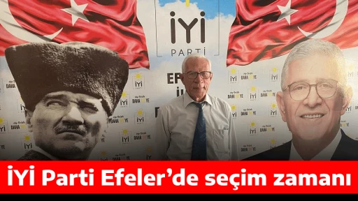 İYİ Parti Efeler&rsquo;de se&ccedil;im zamanı