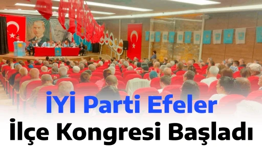 İYİ Parti Efeler İl&ccedil;e Kongresi Başladı