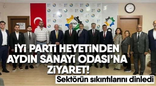 İYİ Parti heyetinden Aydın Sanayi Odası&rsquo;na ziyaret! Sekt&ouml;r&uuml;n sıkıntılarını dinledi