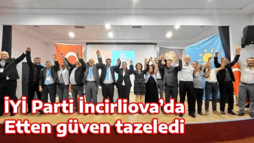 İYİ Parti İncirliova&rsquo;da, Etten g&uuml;ven tazeledi