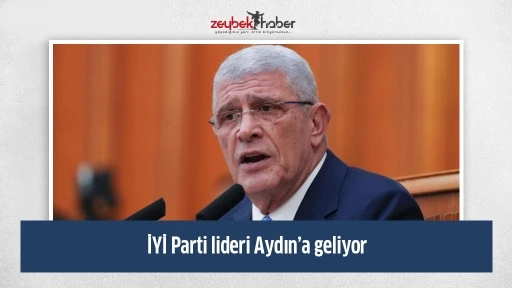 İYİ Parti lideri Aydın&rsquo;a geliyor