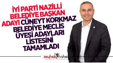 İYİ Parti Nazilli Belediye Başkan Adayı C&uuml;neyt Korkmaz Belediye Meclis &Uuml;yesi Adayları listesini tamamladı