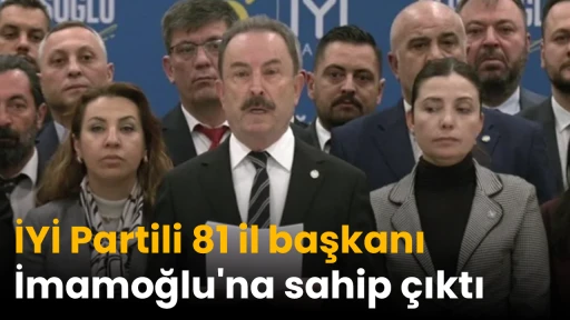 İYİ Partili 81 il başkanı İmamoğlu'na sahip &ccedil;ıktı