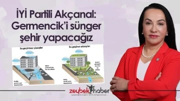 İYİ Partili Ak&ccedil;anal: Germencik&rsquo;i s&uuml;nger şehir yapacağız