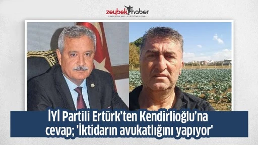 İYİ Partili Ert&uuml;rk&rsquo;ten Kendirlioğlu&rsquo;na cevap; 'İktidarın avukatlığını yapıyor'