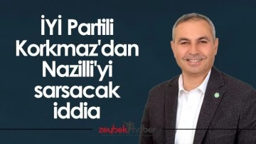 İYİ Partili Korkmaz'dan Nazilli'yi sarsacak iddia
