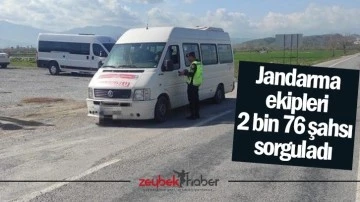 Jandarma ekipleri 2 bin 76 şahsı sorguladı