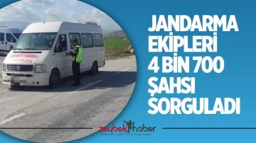 Jandarma ekipleri 4 bin 700 şahsı sorguladı