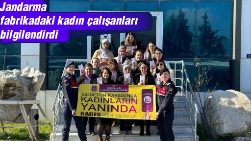 Jandarma fabrikadaki kadın &ccedil;alışanları bilgilendirdi
