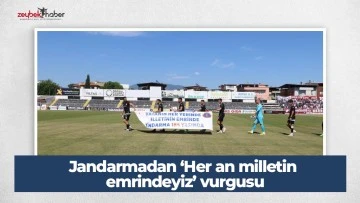 Jandarmadan &lsquo;Her an milletin emrindeyiz&rsquo; vurgusu