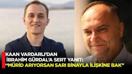 Kaan Vardarlı&rsquo;dan İbrahim G&uuml;rdal&rsquo;a sert yanıt: &ldquo;M&uuml;rid arıyorsan Sarı Bina&rsquo;yla ilişkine bak&rdquo;