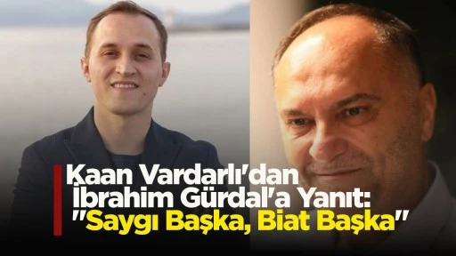 Kaan Vardarlı'dan İbrahim G&uuml;rdal'a Yanıt: "Saygı Başka, Biat Başka"