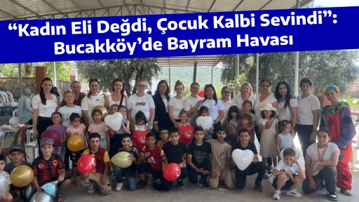 &ldquo;Kadın Eli Değdi, &Ccedil;ocuk Kalbi Sevindi&rdquo;: Bucakk&ouml;y&rsquo;de Bayram Havası