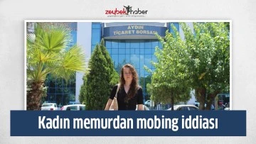 Kadın memurdan mobbing iddiası