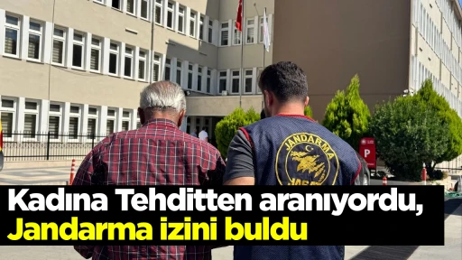 Kadına Tehditten aranıyordu, Jandarma izini buldu