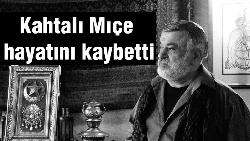 Kahtalı Mı&ccedil;e hayatını kaybetti
