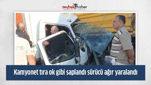 Kamyonet tıra ok gibi saplandı s&uuml;r&uuml;c&uuml; ağır yaralandı