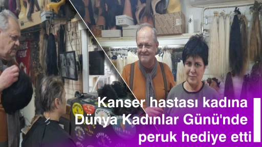 Kanser hastası kadına D&uuml;nya Kadınlar G&uuml;n&uuml;'nde peruk hediye etti