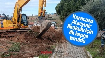 Karacasu Ataeymir İlkokulu i&ccedil;in ilk kep&ccedil;e vuruldu